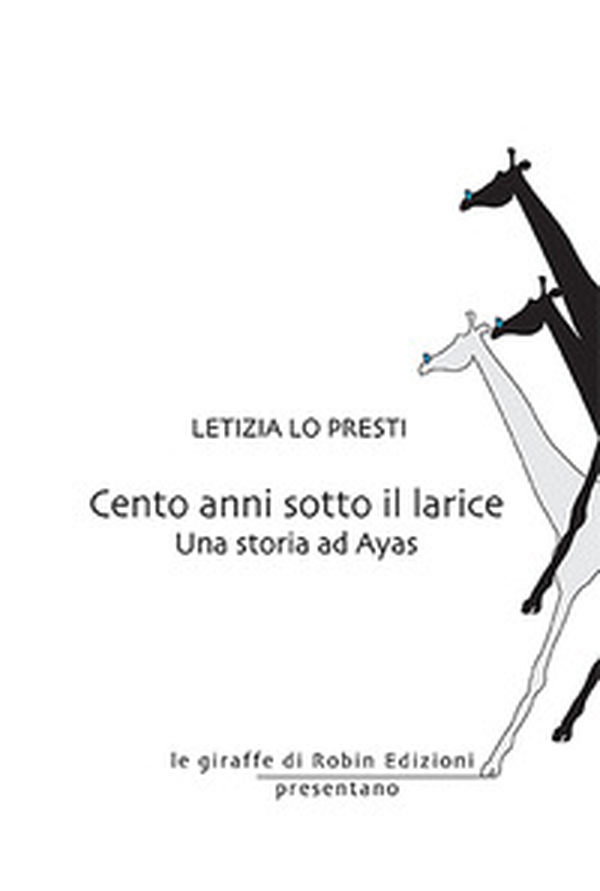 Cento anni sotto il larice. Una storia ad Ayas - Librerie.coop Cento anni sotto il larice. Una storia ad Ayas - Librerie.coop