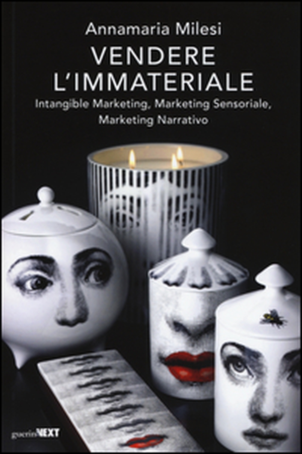 Vendere l'immateriale. Intangible marketing, marketing sensoriale, marketing narrativo - Librerie.coop Vendere l'immateriale. Intangible marketing, marketing sensoriale, marketing narrativo - Librerie.coop
