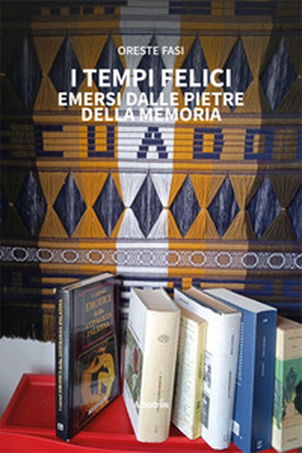 I tempi felici emersi dalle pietre della memoria - Librerie.coop I tempi felici emersi dalle pietre della memoria - Librerie.coop