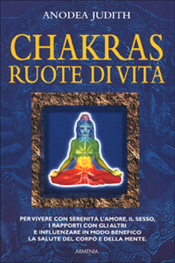 Chakras, ruote di vita - Librerie.coop Chakras, ruote di vita - Librerie.coop