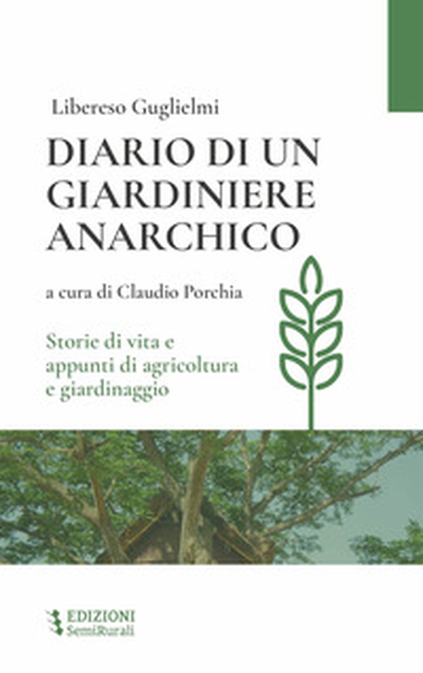 Diario di un giardiniere anarchico. Storie di vita e appunti di agricoltura e giardinaggio - Librerie.coop Diario di un giardiniere anarchico. Storie di vita e appunti di agricoltura e giardinaggio - Librerie.coop