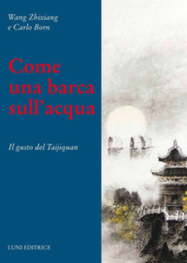 Come una barca nell'acqua. Il gusto del Taijiquan - Librerie.coop Come una barca nell'acqua. Il gusto del Taijiquan - Librerie.coop