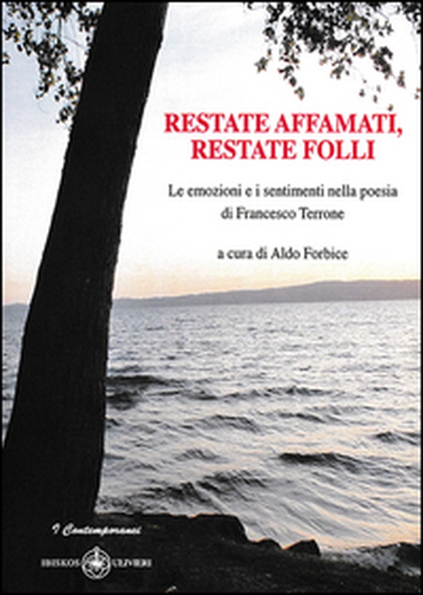 Restate affamati, restate folli. Le emozioni e i sentimenti nella poesia di Francesco Terrone - Librerie.coop Restate affamati, restate folli. Le emozioni e i sentimenti nella poesia di Francesco Terrone - Librerie.coop