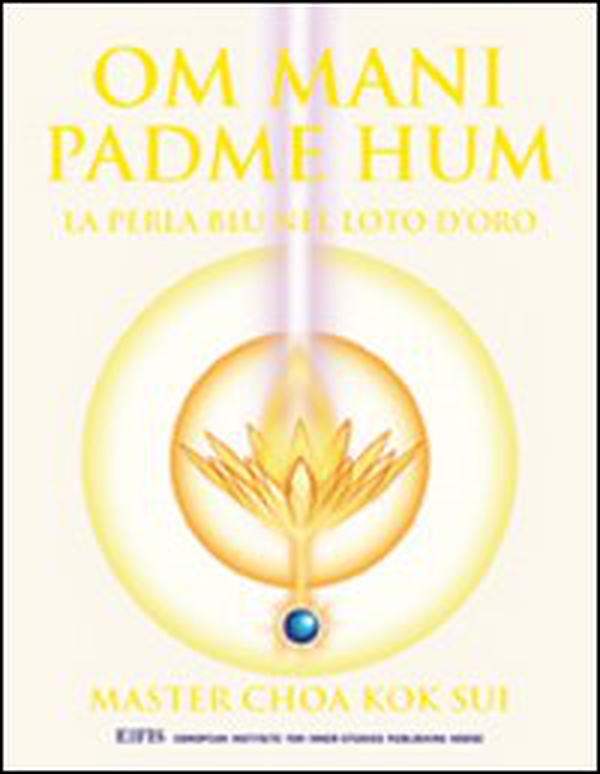 Om Mani Padme Hum. La perla blu nel loto d'oro - Librerie.coop Om Mani Padme Hum. La perla blu nel loto d'oro - Librerie.coop