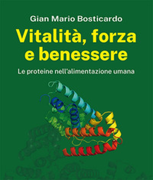 Vitalità, forza e benessere. Le proteine nell'alimentazione umana - Librerie.coop Vitalità, forza e benessere. Le proteine nell'alimentazione umana - Librerie.coop