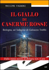Il giallo di Caserme Rosse. Bologna, un'indagine di Galeazzo Trebbi - Librerie.coop
