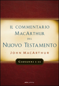 Il commentario MacArthur del Nuovo Testamento. Giovanni 1-11 - Librerie.coop