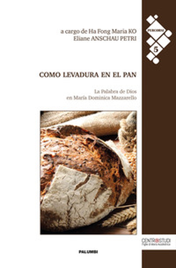 Como levadura en el pan. La Palabra de Dios en María Dominica Mazzarello - Librerie.coop Como levadura en el pan. La Palabra de Dios en María Dominica Mazzarello - Librerie.coop
