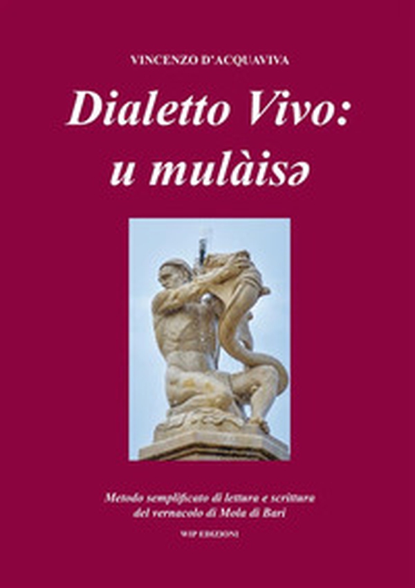Dialetto vivo: u mulàisey. Metodo semplificato di lettura e scrittura del vernacolo di Mola di Bari - Librerie.coop Dialetto vivo: u mulàisey. Metodo semplificato di lettura e scrittura del vernacolo di Mola di Bari - Librerie.coop