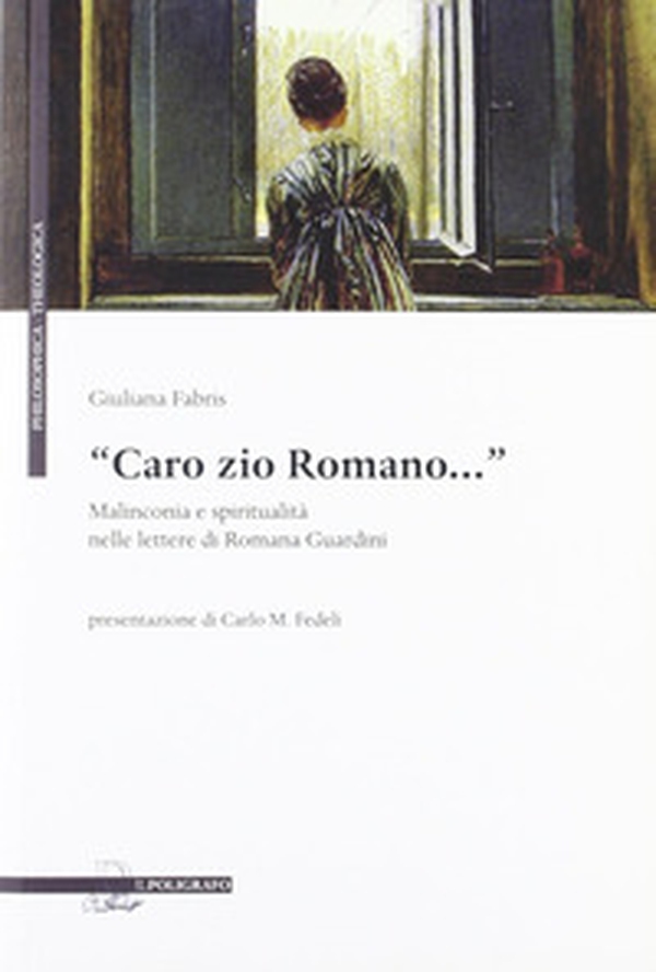 «Caro zio Romano...». Malinconia e spiritualità nelle lettere di Romana Guardini - Librerie.coop «Caro zio Romano...». Malinconia e spiritualità nelle lettere di Romana Guardini - Librerie.coop