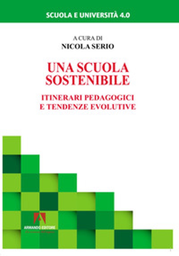 Una scuola sostenibile. Itinerari pedagogici e tendenze evolutive - Librerie.coop Una scuola sostenibile. Itinerari pedagogici e tendenze evolutive - Librerie.coop