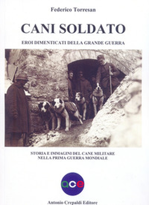 Cani soldato eroi dimenticati della Grande Guerra. Storia e immagini del cane militare nella prima guerra mondiale - Librerie.coop Cani soldato eroi dimenticati della Grande Guerra. Storia e immagini del cane militare nella prima guerra mondiale - Librerie.coop