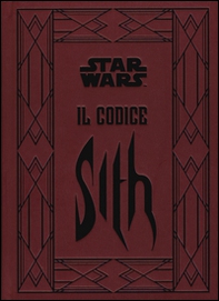 Il codice Sith. I segreti del lato oscuro della forza. Star Wars - Librerie.coop