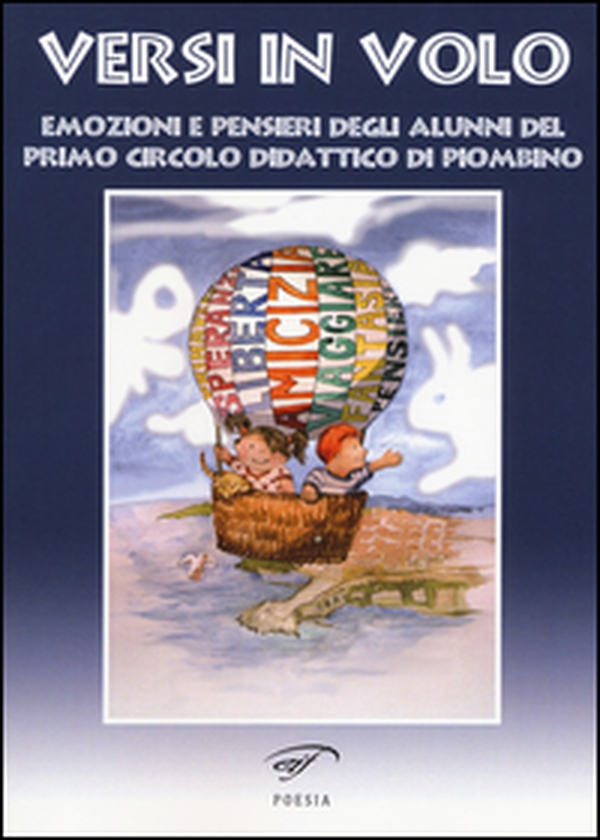 Versi in volo. Emozioni e pensieri degli alunni del primo circolo didattico di Piombino - Librerie.coop Versi in volo. Emozioni e pensieri degli alunni del primo circolo didattico di Piombino - Librerie.coop