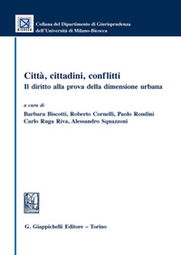 Città, cittadini, conflitti. Il diritto alla prova della dimensione urbana - Librerie.coop Città, cittadini, conflitti. Il diritto alla prova della dimensione urbana - Librerie.coop