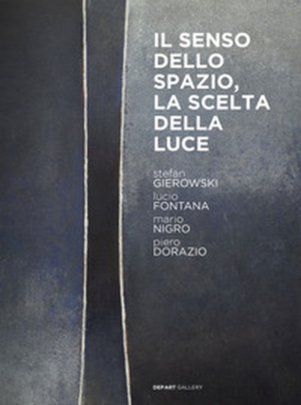 Stefan Gierowski. Il senso dello spazio, la scelta della luce. Con opere di Lucio Fontana, Mario Nigro, Piero Dorazio. Ediz. italiana e inglese - Librerie.coop Stefan Gierowski. Il senso dello spazio, la scelta della luce. Con opere di Lucio Fontana, Mario Nigro, Piero Dorazio. Ediz. italiana e inglese - Librerie.coop