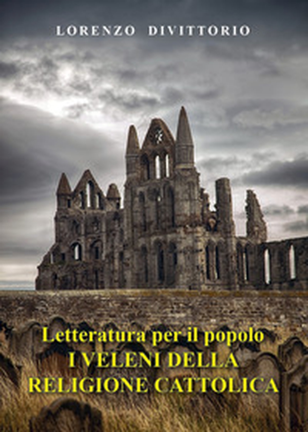 Letteratura per il popolo. I veleni della religione cattolica - Librerie.coop Letteratura per il popolo. I veleni della religione cattolica - Librerie.coop