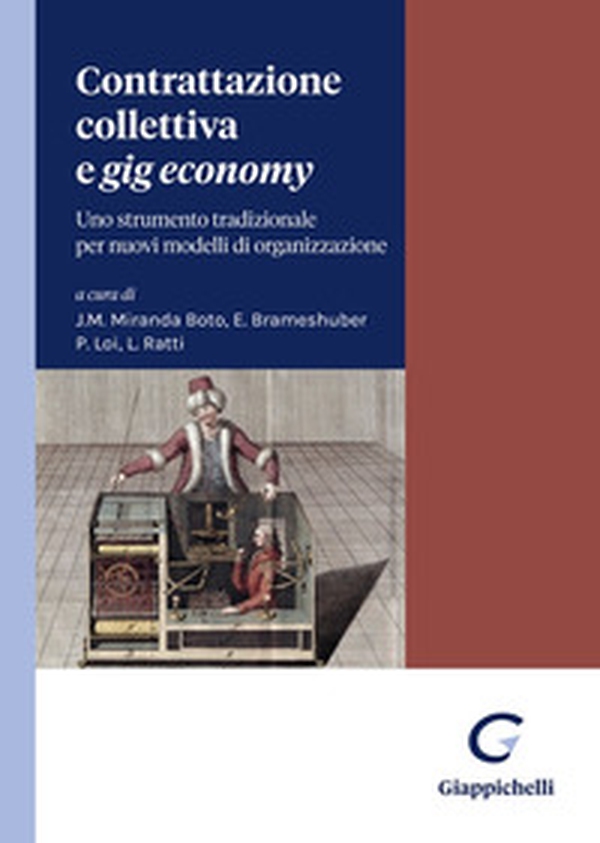 Contrattazione collettiva e «gig economy». Uno strumento tradizionale per nuovi modelli di organizzazione - Librerie.coop Contrattazione collettiva e «gig economy». Uno strumento tradizionale per nuovi modelli di organizzazione - Librerie.coop