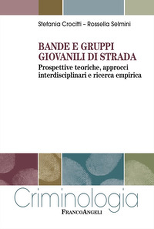 Bande e gruppi giovanili di strada. Prospettive teoriche, approcci interdisciplinari e ricerca empirica - Librerie.coop Bande e gruppi giovanili di strada. Prospettive teoriche, approcci interdisciplinari e ricerca empirica - Librerie.coop