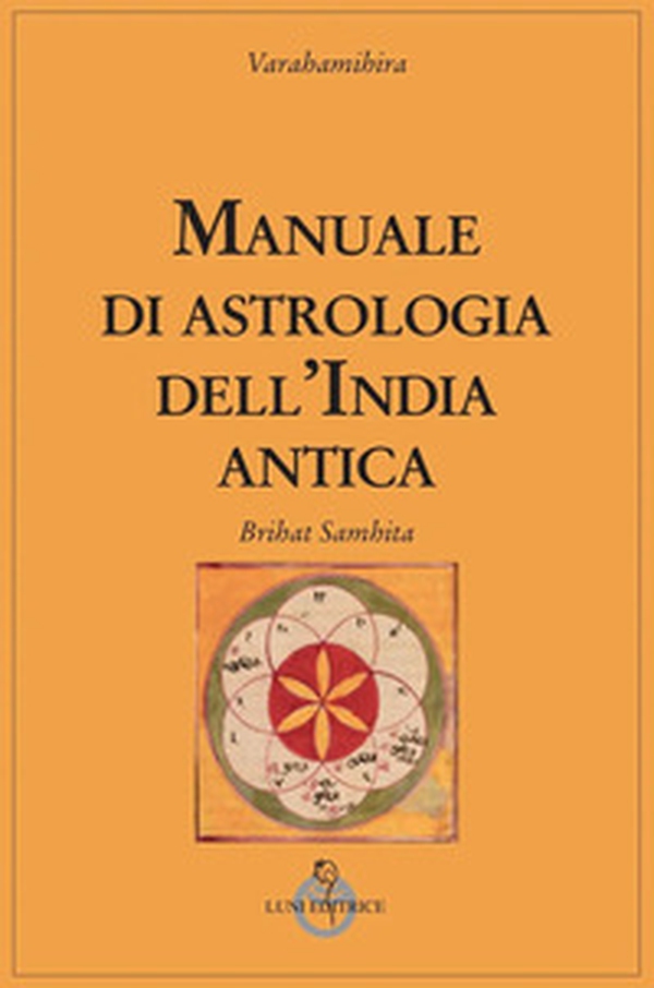 Manuale di astrologia dell'India antica - Librerie.coop Manuale di astrologia dell'India antica - Librerie.coop