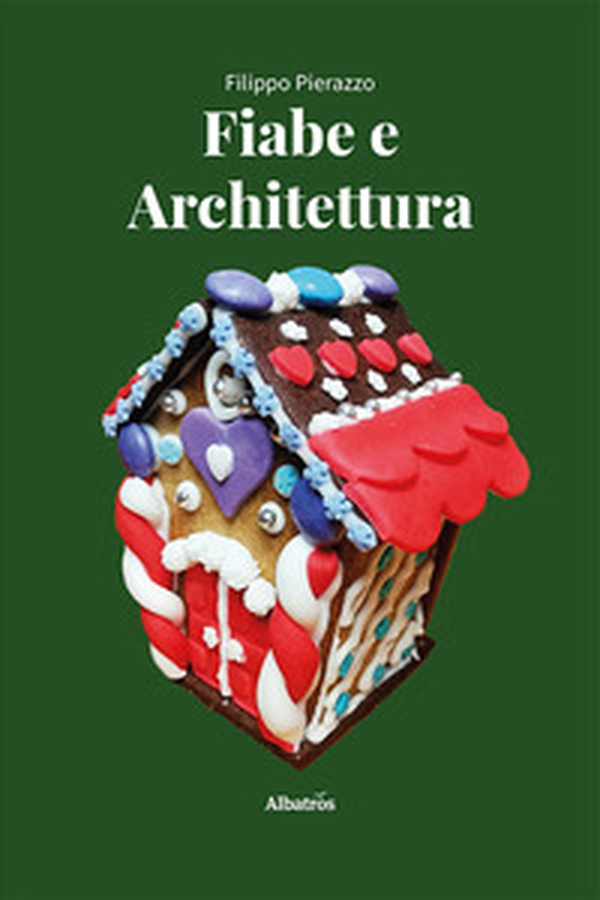 Fiabe e architettura. Un viaggio nell'immaginario collettivo - Librerie.coop Fiabe e architettura. Un viaggio nell'immaginario collettivo - Librerie.coop