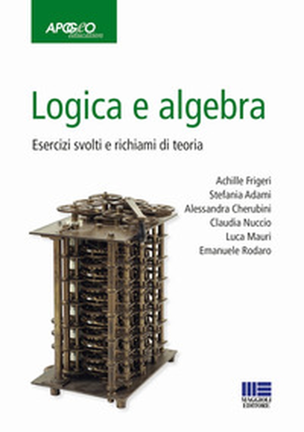Logica e algebra. Esercizi svolti e richiami di teoria - Librerie.coop Logica e algebra. Esercizi svolti e richiami di teoria - Librerie.coop