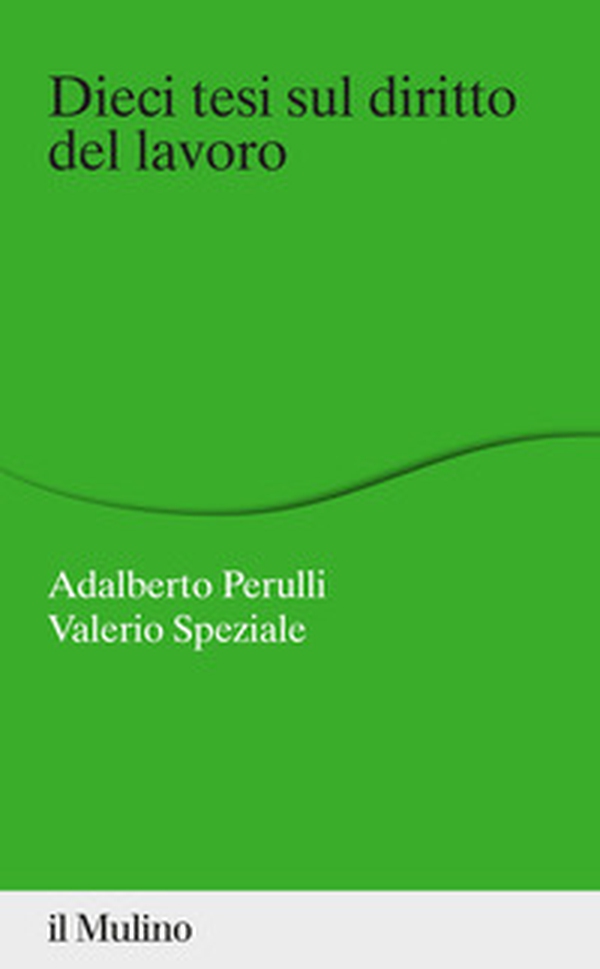 Dieci tesi sul diritto del lavoro - Librerie.coop Dieci tesi sul diritto del lavoro - Librerie.coop
