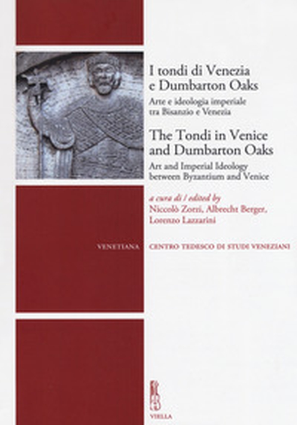 I tondi di Venezia e Dumbarton Oaks. Arte e ideologia imperiale tra Bisanzio e Venezia-The Tondi in Venice and Dumbarton Oaks. Art and Imperial Ideology between Byzantium and Venice - Librerie.coop I tondi di Venezia e Dumbarton Oaks. Arte e ideologia imperiale tra Bisanzio e Venezia-The Tondi in Venice and Dumbarton Oaks. Art and Imperial Ideology between Byzantium and Venice - Librerie.coop