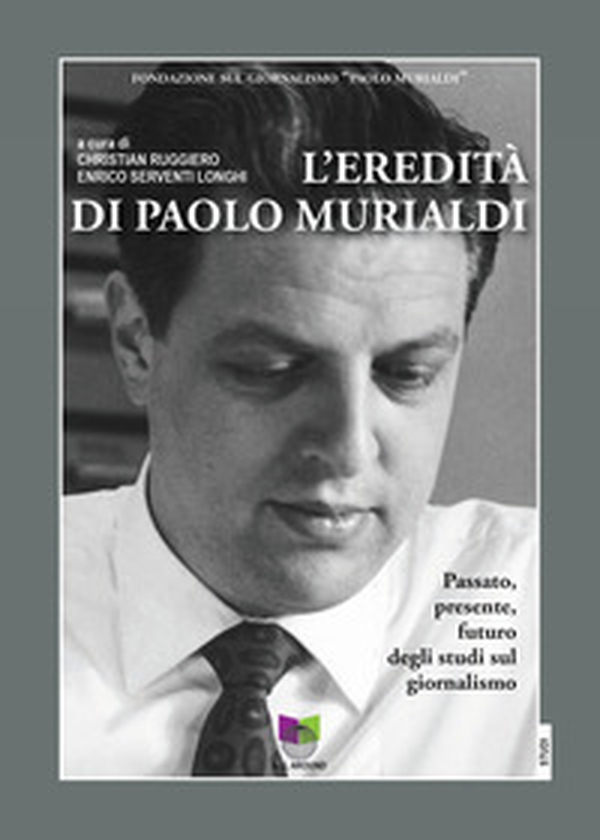 L'eredità di Paolo Murialdi. Passato, presente, futuro degli studi sul giornalismo - Librerie.coop L'eredità di Paolo Murialdi. Passato, presente, futuro degli studi sul giornalismo - Librerie.coop