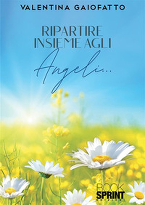 Ripartire insieme agli angeli... - Librerie.coop Ripartire insieme agli angeli... - Librerie.coop