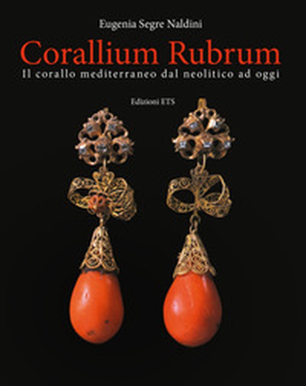 Corallium rubrum. Il corallo mediterraneo dal neolitico ad oggi - Librerie.coop Corallium rubrum. Il corallo mediterraneo dal neolitico ad oggi - Librerie.coop