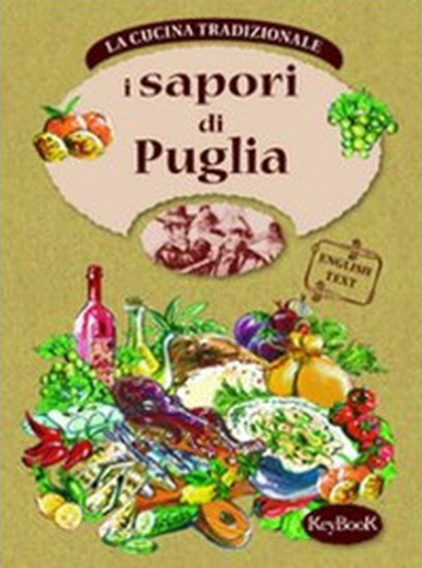 I sapori della Puglia. Ediz. italiana e inglese - Librerie.coop I sapori della Puglia. Ediz. italiana e inglese - Librerie.coop