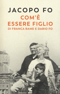 Com'è essere figlio di Franca Rame e Dario Fo - Librerie.coop