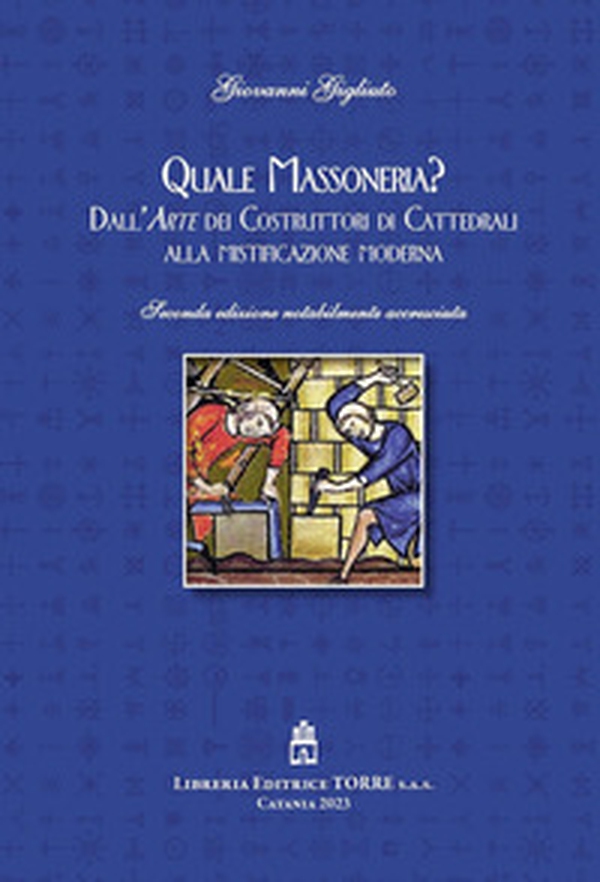 Quale Massoneria? Dall'arte dei costruttori di cattedrali alla mistificazione moderna - Librerie.coop Quale Massoneria? Dall'arte dei costruttori di cattedrali alla mistificazione moderna - Librerie.coop