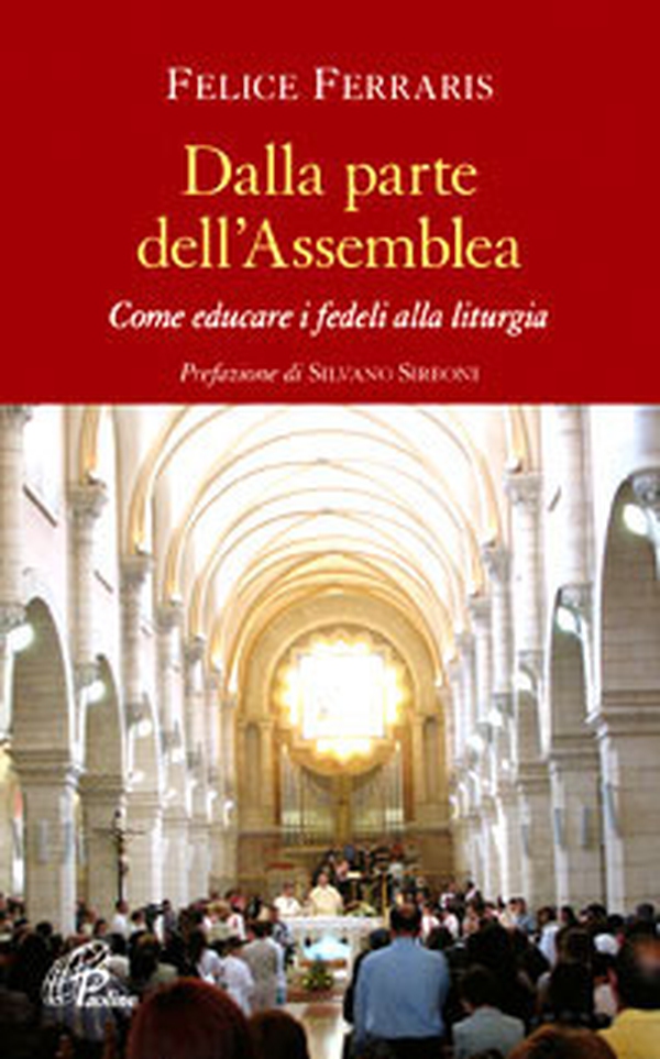 Dalla parte dell'assemblea. Come educare i fedeli alla liturgia - Librerie.coop Dalla parte dell'assemblea. Come educare i fedeli alla liturgia - Librerie.coop