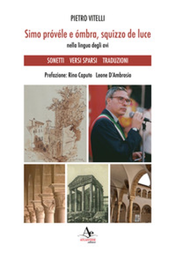 Simo próvéle e ómbra, squizzo de luce. Nella lingua degli avi. Sonetti Versi sparsi Traduzioni - Librerie.coop Simo próvéle e ómbra, squizzo de luce. Nella lingua degli avi. Sonetti Versi sparsi Traduzioni - Librerie.coop
