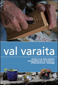Val Varaita. Guida a una valle occitana sorprendente per le tradizioni, affascinante per i paesaggi - Librerie.coop