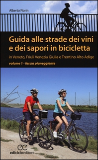 Guida alle strade dei vini e dei sapori in bicicletta in Veneto, Friuli-Venezia Giulia e Trentino-Alto Adige - Librerie.coop