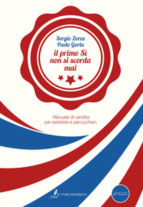 Il primo sì non si scorda mai. Manuale di vendita per estetiste e parrucchieri - Librerie.coop Il primo sì non si scorda mai. Manuale di vendita per estetiste e parrucchieri - Librerie.coop