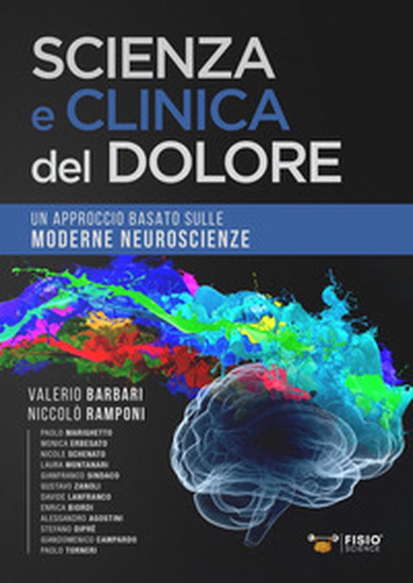 Scienza e clinica del dolore. Un approccio basato sulle moderne neuroscienze - Librerie.coop Scienza e clinica del dolore. Un approccio basato sulle moderne neuroscienze - Librerie.coop