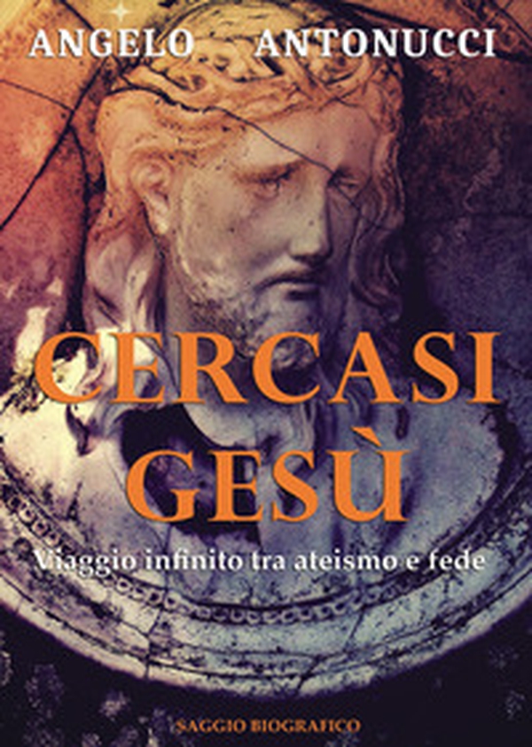 Cercasi Gesù. Viaggio infinito tra ateismo e fede - Librerie.coop Cercasi Gesù. Viaggio infinito tra ateismo e fede - Librerie.coop
