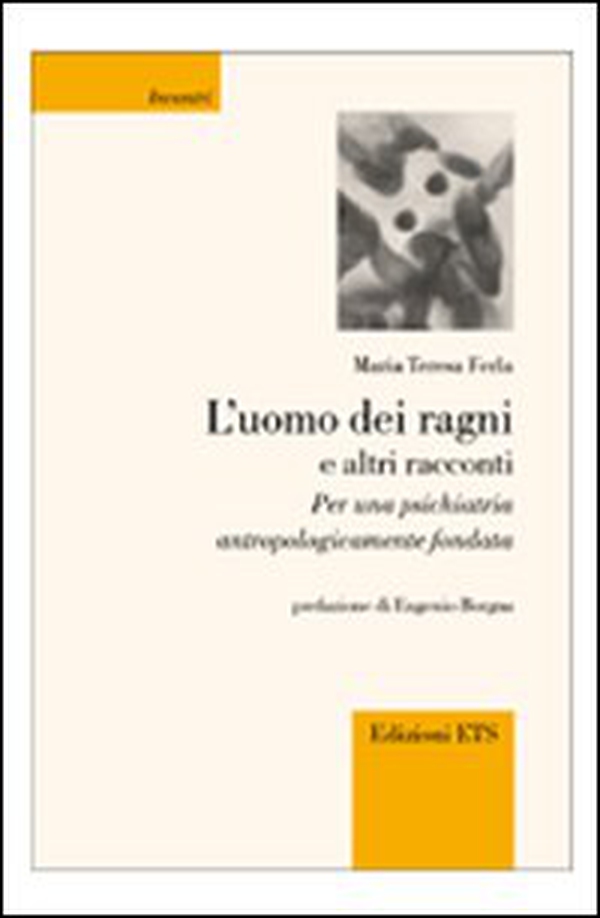 L'uomo dei ragni e altri racconti. Per una psichiatria antropologicamente fondata - Librerie.coop L'uomo dei ragni e altri racconti. Per una psichiatria antropologicamente fondata - Librerie.coop