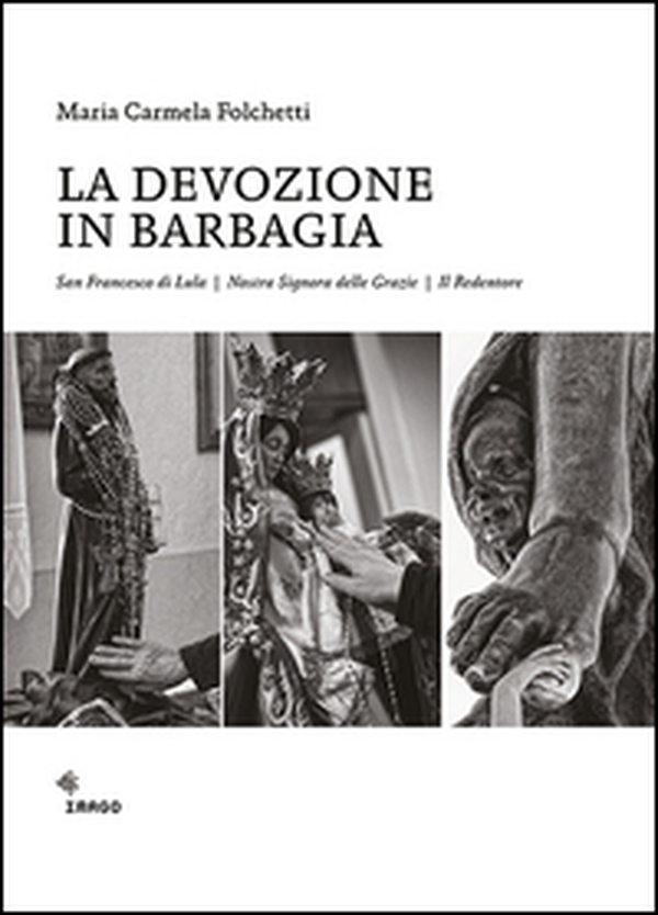 La devozione in Barbagia. San Francesco di Lula, Nostra Signora delle Grazie, il Redentore - Librerie.coop La devozione in Barbagia. San Francesco di Lula, Nostra Signora delle Grazie, il Redentore - Librerie.coop