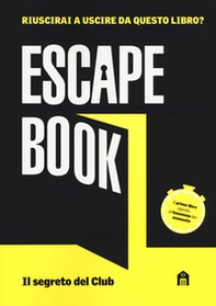 Il segreto del club. Escape book - Librerie.coop