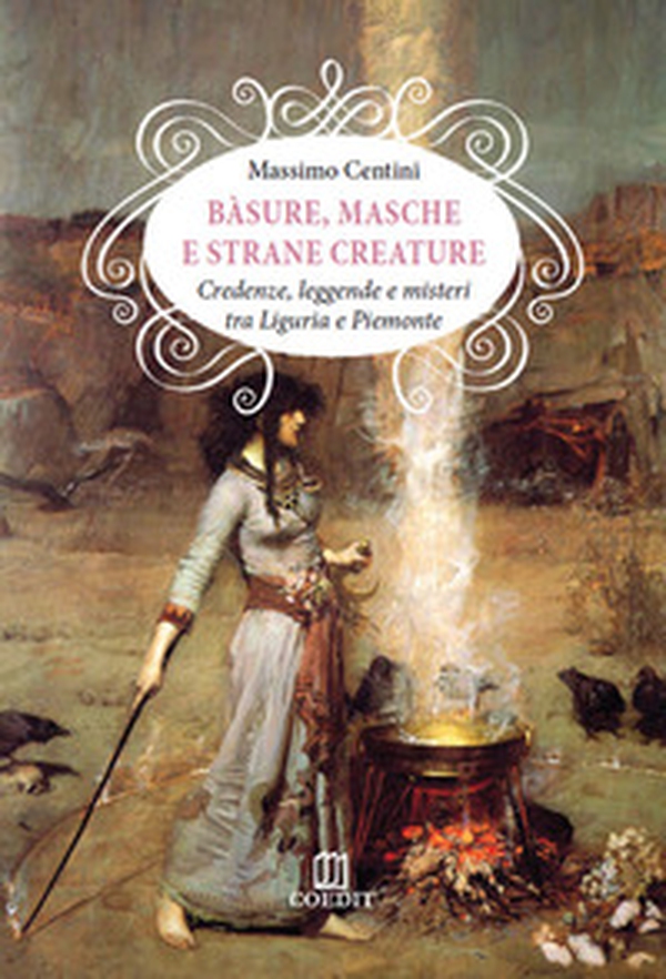 Bàsure, masche e strane creature. Credenze, leggende e misteri tra Liguria e Piemonte - Librerie.coop Bàsure, masche e strane creature. Credenze, leggende e misteri tra Liguria e Piemonte - Librerie.coop