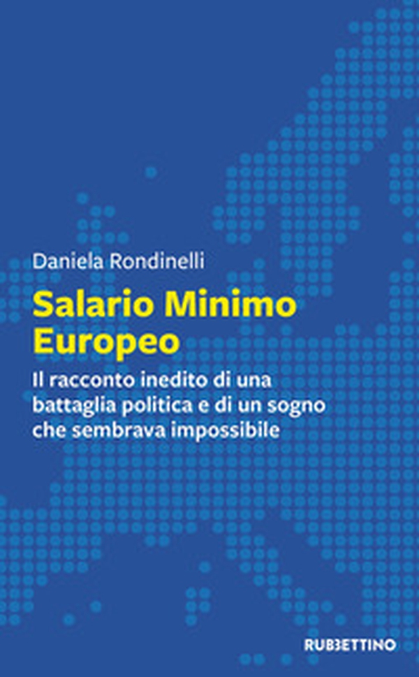 Salario minimo europeo. Il racconto inedito di una battaglia politica e di un sogno che sembrava impossibile - Librerie.coop Salario minimo europeo. Il racconto inedito di una battaglia politica e di un sogno che sembrava impossibile - Librerie.coop