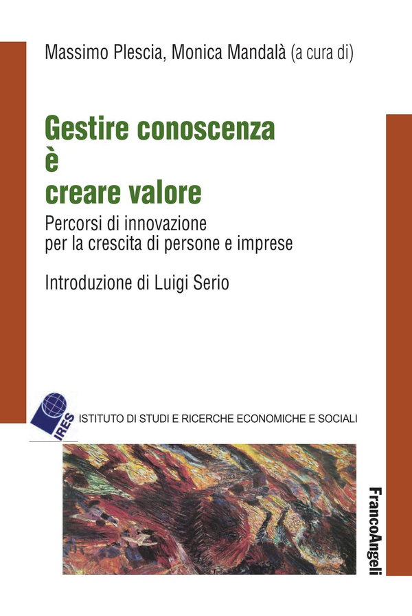 Gestire conoscenza è creare valore. Percorsi di innovazione per la crescita di persone e imprese - Librerie.coop Gestire conoscenza è creare valore. Percorsi di innovazione per la crescita di persone e imprese - Librerie.coop