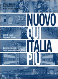 Nuovo Qui Italia più. Corso di lingua italiana per stranieri. Quaderno per lo studente - Librerie.coop