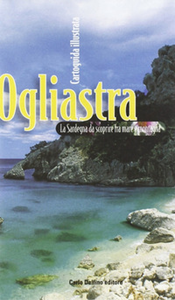 Ogliastra. Cartoguida illustrata - Librerie.coop Ogliastra. Cartoguida illustrata - Librerie.coop