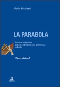 La parabola. Ascesa e declino della contrattazione collettiva in Italia - Librerie.coop